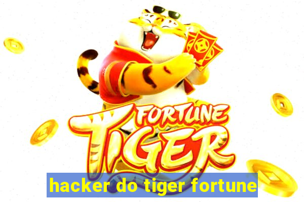 hacker do tiger fortune